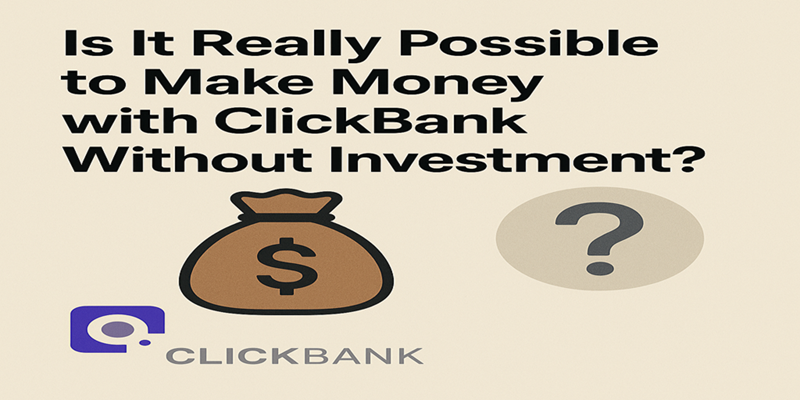 make money with ClickBank without any investment
